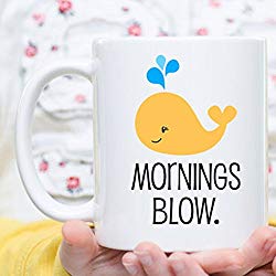 Mornings Blow Mug,Whale Mug,Mornings Suck Mug,Not a Morning Person,Morning Coffee