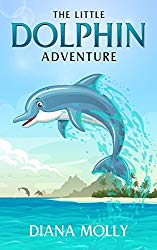 Children's Book : The Little Dolphin Adventure: (Dolphin tale, Shark, Octopus, Marine life, Friendship, Grow up)