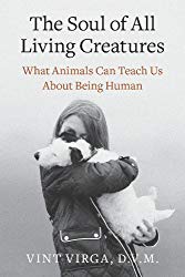 The Soul of All Living Creatures: What Animals Can Teach Us About Being Human