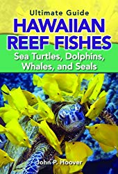 The Ultimate Guide to Hawaiian Reef Fishes: Sea Turtles, Dolphins, Whales, and Seals