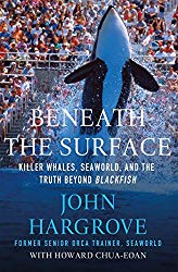 Beneath the Surface: Killer Whales, SeaWorld, and the Truth Beyond Blackfish