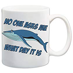 Sad Humpback Whale No One Asks Me What Day It Is Hump Day Themed Coffee Mug