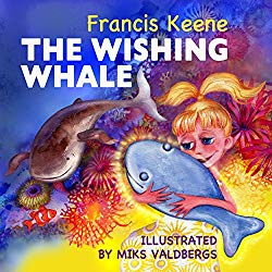 The Wishing Whale: (A beautifully illustrated bedtime story- beginner readers, fantasy, animals, rhyming picture book, animal habitats). (Sleepy Time Beginner Readers Book 2)