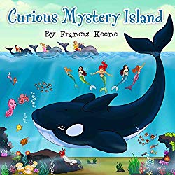 Children's books: Curious Mystery Island: (Beautifully Illustrated Picture Book - Bedtime story - Whales - Fish - Rhymes - Mermaids - Dolphins).