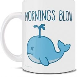 Trend Setters Mornings Blow - Whale Pun - Not a Morning Person - Taza divertida de café o té de 11 oz - Perfecto para regalar o coleccionar Ltd.
