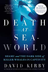 Death at SeaWorld: Shamu and the Dark Side of Killer Whales in Captivity