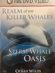 Ocean Wilds: Realm of the Killer Whales/Sperm Whale Oasis