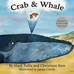 Crab and Whale: a new way to experience mindfulness for kids. Vol 1: Kindness (Mindful Storytime) (Volume 1)