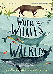 When the Whales Walked: And Other Incredible Evolutionary Journeys