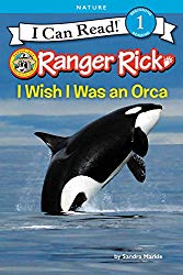 Ranger Rick: I Wish I Was an Orca (I Can Read Level 1)