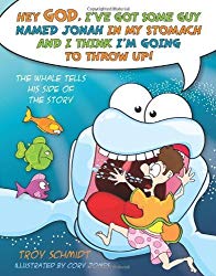 The Whale Tells His Side of the Story: Hey God, I've Got Some Guy Named Jonah in My Stomach and I Think I'm Gonna Throw Up! by Schmidt, Troy (2013) Hardcover