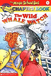 The Wild Whale Watch (The Magic School Bus Chapter Book, No. 3)
