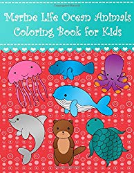Marine Life Ocean Animals Coloring Book for Kids: Big easy ocean animals coloring book for kids and toddlers Large cute sea creatures; crab, whale, ... (Animal Coloring Books for kids) (Volume 1)