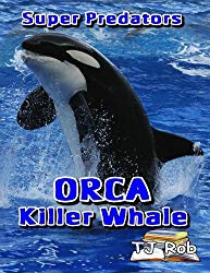 Orca Killer Whale: (Age 6 and above) (Super Predators)