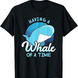 Whale Tshirt Saying - Having A Whale Of A Time Gift Ocean T-Shirt